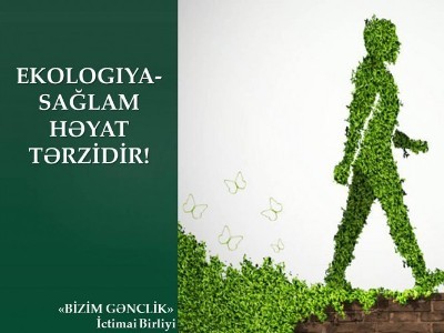 “Ekologiya-sağlam həyat tərzidir” layihəsinin icrasına başlanılıb