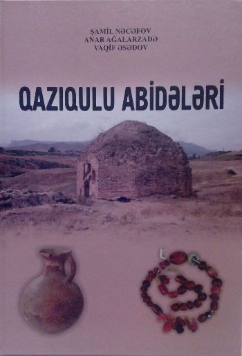 Qazıqulu abidələrinin tədqiqatlarına həsr edilmiş əsər nəşr edilib