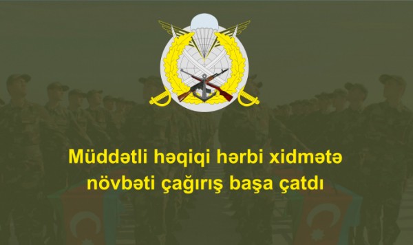 Hərbi xidmətə aprel çağırışı başa çatıb