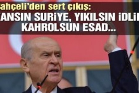 Baxçalı Suriyanı yandırmağa, İdlibi dağıtmağa, Əsədi məhv etməyə çağırdı