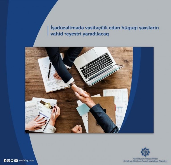 İşədüzəltmədə vasitəçilik edən hüquqi şəxslərin  vahid reyestri yaradılacaq