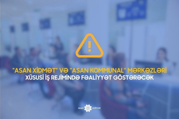 Sabahdan “ASAN xidmət” mərkəzləri bağlanır - DİQQƏT