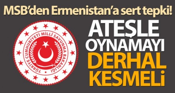 Ermənistan atəşlə oynamağı dərhal dayandırmalıdır - Türkiyə Müdafiə Nazirliyi