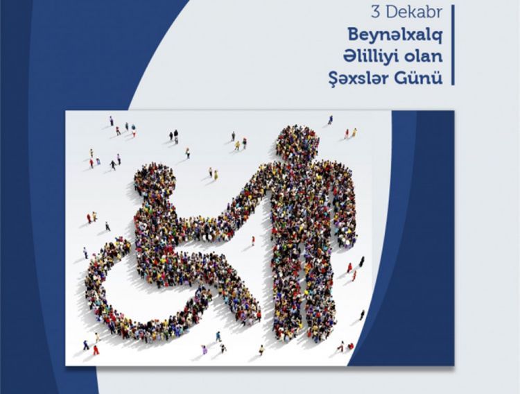 3 Dekabr – Beynəlxalq Əlillər Günüdür