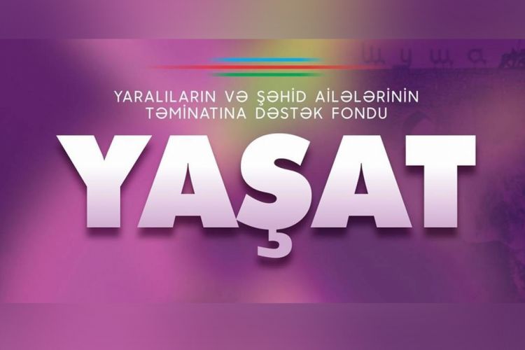 "YAŞAT"-ın xərclədiyi vəsaitlər açıqlandı "YAŞAT"-ın xərclədiyi vəsaitlər açıqlandı