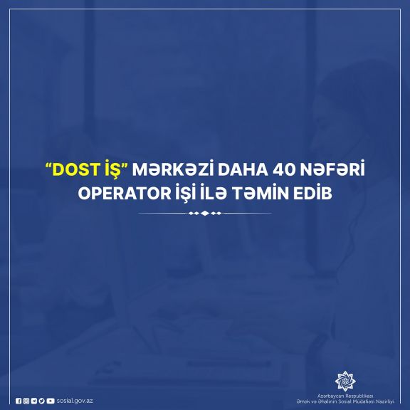 “DOST İş” Mərkəzi daha 40 nəfəri operator işi ilə təmin edib