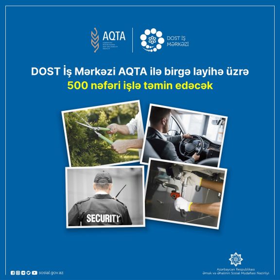 DOST İş Mərkəzi AQTA ilə birgə layihə üzrə 500 nəfəri işlə təmin edəcək
