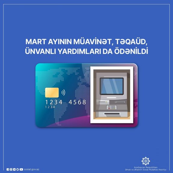 Mart ayının müavinət, təqaüd və ünvanlı yardımları ödənilib