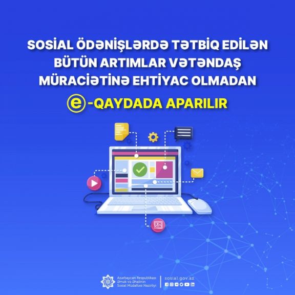 Sosial ödənişlərdə tətbiq edilən artımlar vətəndaş müraciətinə ehtiyac olmadan e-qaydada aparılır