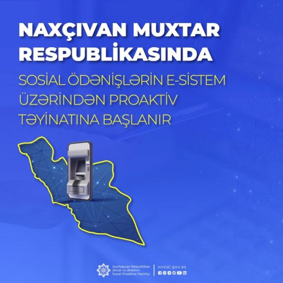 Naxçıvan MR-da da sosial ödənişlərin e-sistem üzərindən proaktiv təyinatına başlanır