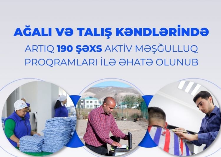 Ağalı və Talış kəndlərində artıq 190 şəxs aktiv məşğulluq proqramları ilə əhatə olunub