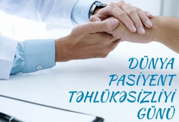 Sentyabrın 17-si Ümumdünya Pasiyent Təhlükəsizliyi Günüdür Sentyabrın 17-si Ümumdünya Pasiyent Təhlükəsizliyi Günüdür
