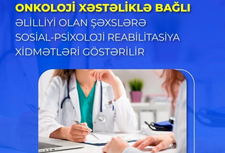 Onkoloji xəstəliklə bağlı əlilliyi olan şəxslərə sosial-psixoloji reabilitasiya xidmətləri göstərilir