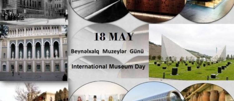 18 May - Beynəlxalq Muzeylər Günüdür 18 May - Beynəlxalq Muzeylər Günüdür