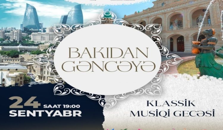 Gəncədə "Bakıdan Gəncəyə" layihəsi çərçivəsində klassik musiqi gecəsi keçiriləcək