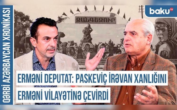 Erməni deputat: "Paskeviç İrəvan xanlığını erməni vilayətinə çevirdi"