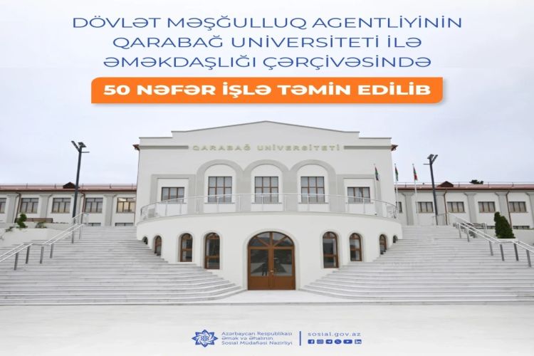 Məşğulluq Agentliyinin Qarabağ Universiteti ilə əməkdaşlığı çərçivəsində 50 nəfər işlə təmin edilib