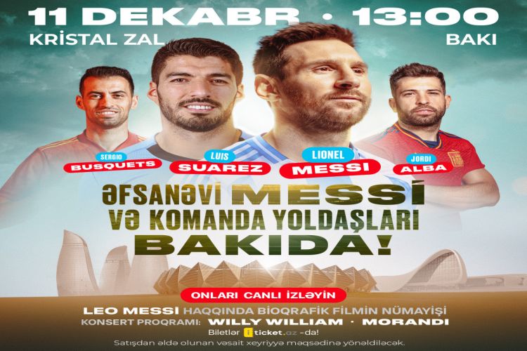 Əfsanəvi Lionel Messi və komanda yoldaşları Bakıya gəlir