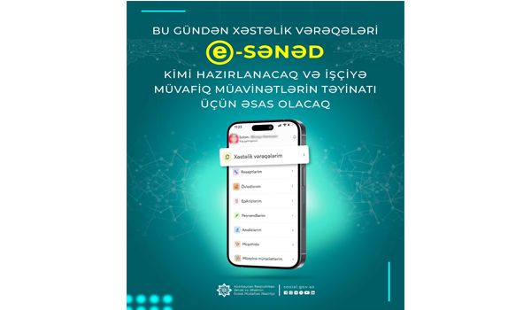 Bu gündən xəstəlik vərəqələri e-sənəd kimi hazırlanacaq və işçiyə müvafiq müavinətlərin təyinatı üçün əsas olacaq