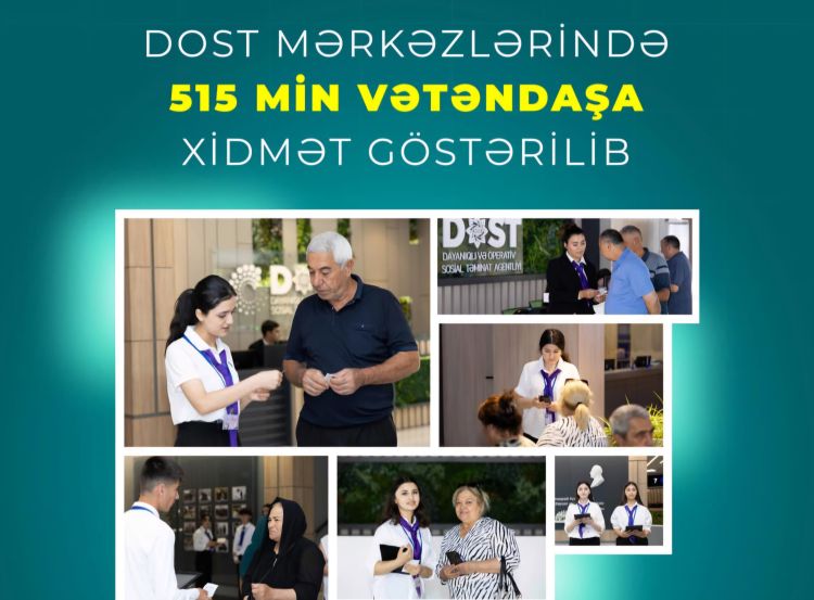 Yanvar-iyul aylarında DOST mərkəzlərində 515 min vətəndaşa xidmət göstərilib