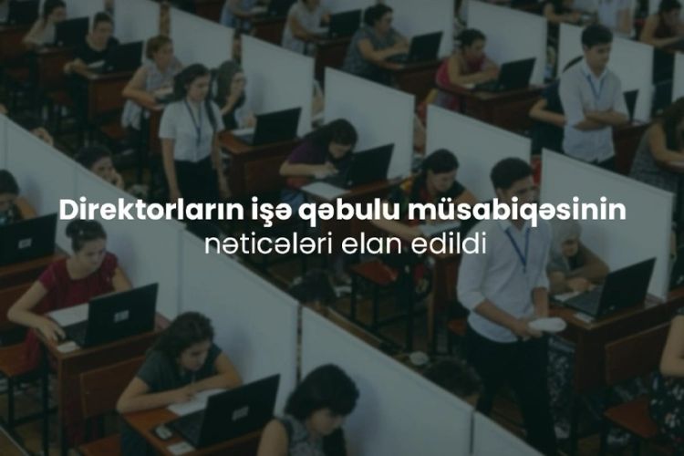 131 nəfərin məktəb direktoru olmasına müsbət rəy verilib