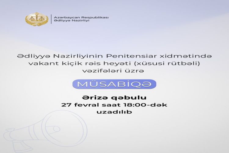 Penitensiar xidmətdə müsabiqə üzrə ərizə qəbulunun vaxtı uzadıldı