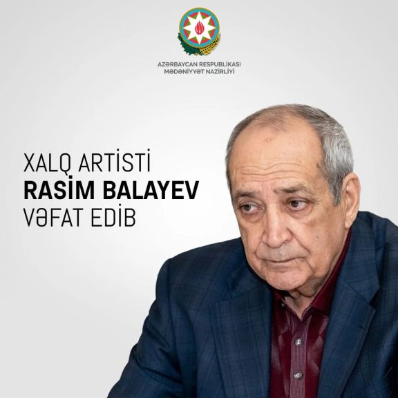 Mədəniyyət Nazirliyi Rasim Balayevin vəfatı ilə bağlı  başsağlığı verib