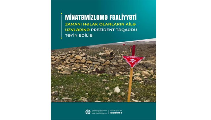 Minatəmizləmə fəaliyyəti zamanı həlak olanların ailə üzvlərinə Prezident təqaüdü təyin edilib