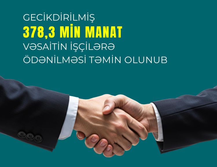 Gecikdirilmiş vəsaitin işçilərə ödənilməsi təmin olunub