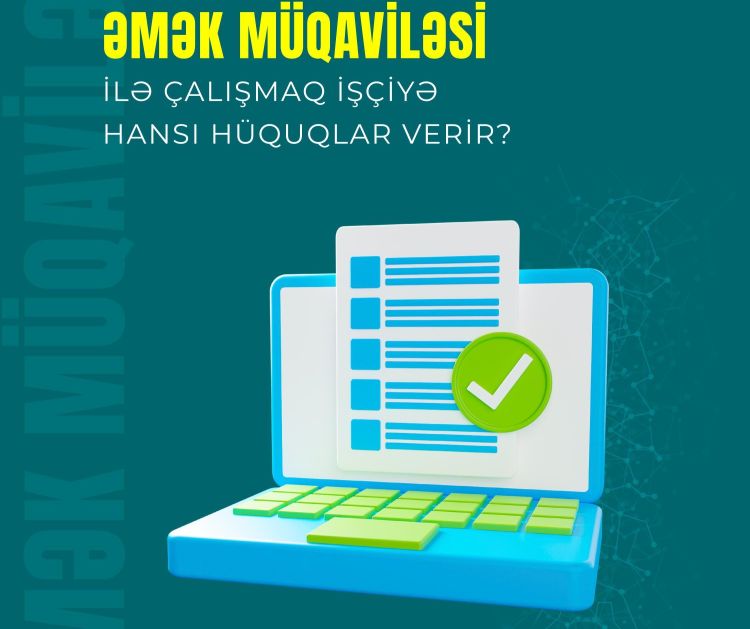 Əmək müqaviləsi ilə çalışmaq işçiyə hansı hüquqlar verir?